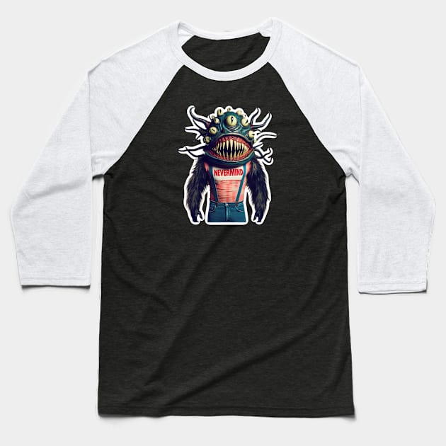 Nevermind the monsters Baseball T-Shirt by Dead Galaxy